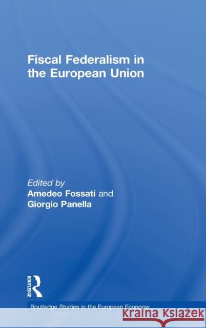 Fiscal Federalism in the European Union Amedeo Fossati Giorgio Panella 9780415202626