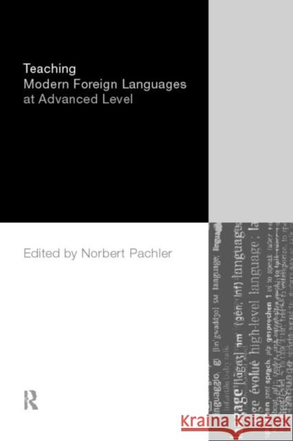 Teaching Modern Foreign Languages at Advanced Level Norbert Pachler 9780415203142 0