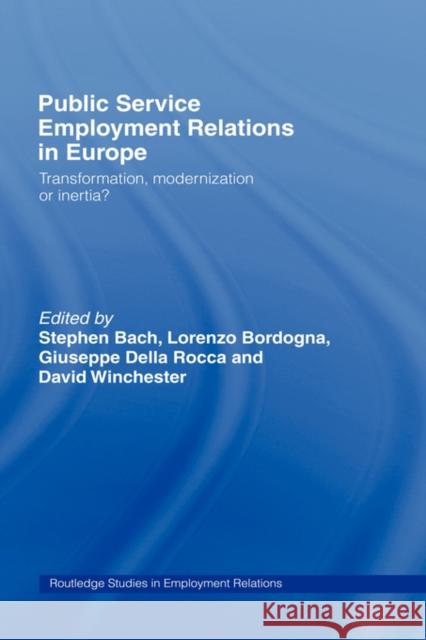 Public Service Employment Relations in Europe: Transformation, Modernization or Inertia? Bach, Stephen 9780415203425 Routledge