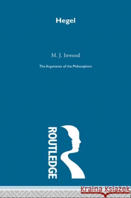 Hegel-Arg Philosophers M. J. Inwood 9780415203685 Routledge