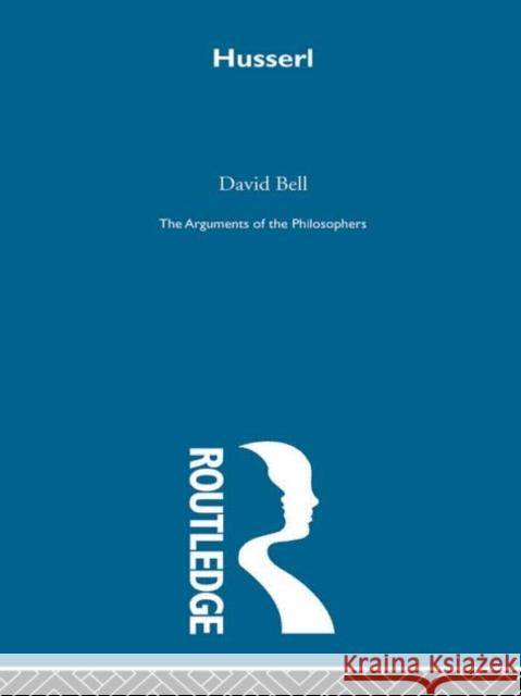 Husserl-Arg Philosophers David Andrew Bell 9780415203760 Routledge