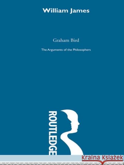 James-Arg Philosophers Graham Bird Bird 9780415203814 Routledge