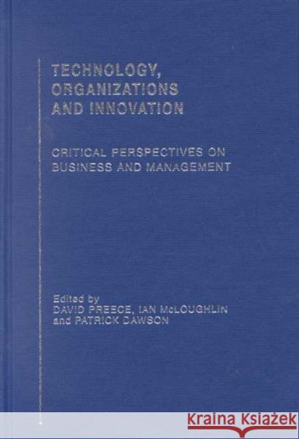 Technology, Organizations and Innovation: Critical Perspectives on Business and Management Dawson, Patrick 9780415203944 Routledge