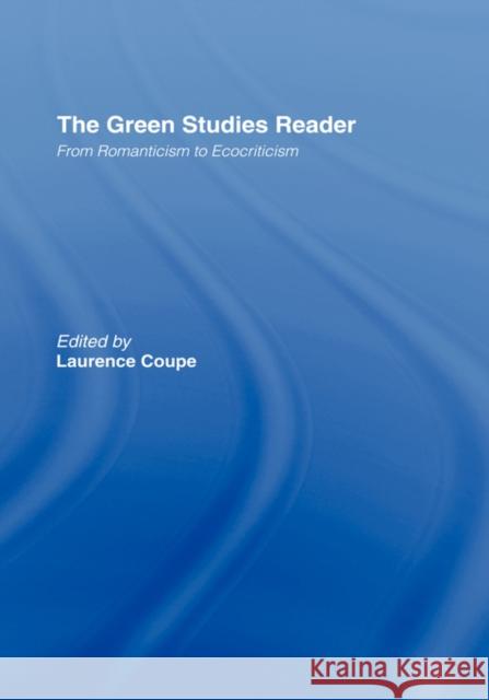 The Green Studies Reader: From Romanticism to Ecocriticism Jonathan Bate 9780415204064