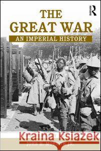 The Great War: An Imperial History Morrow Jr, John H. 9780415204408 Routledge