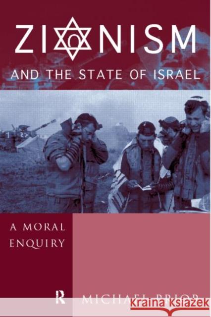 Zionism and the State of Israel : A Moral Inquiry Michael Prior 9780415204620 Routledge