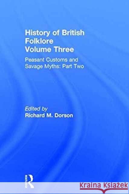 History of British Folklore: Volume 3 Dorson, Richard M. 9780415204781 Taylor & Francis