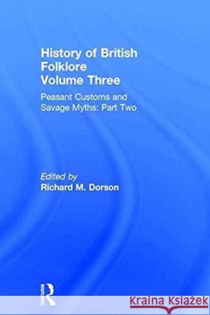 History of British Folklore: Volume 3 Dorson, Richard M. 9780415204781