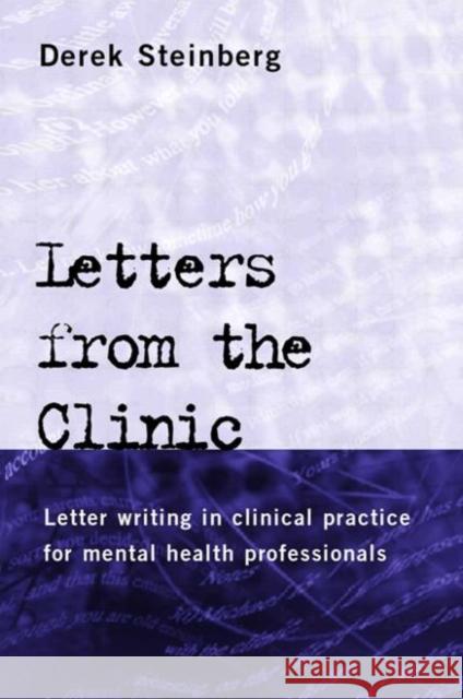 Letters From the Clinic : Letter Writing in Clinical Practice for Mental Health Professionals Derek Steinberg 9780415205047 Routledge