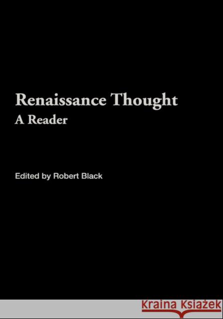 Renaissance Thought: A Reader Black, Robert 9780415205924 Routledge