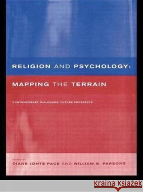 Religion and Psychology : Mapping the Terrain Diane Jonte-Pace William Parsons 9780415206181 