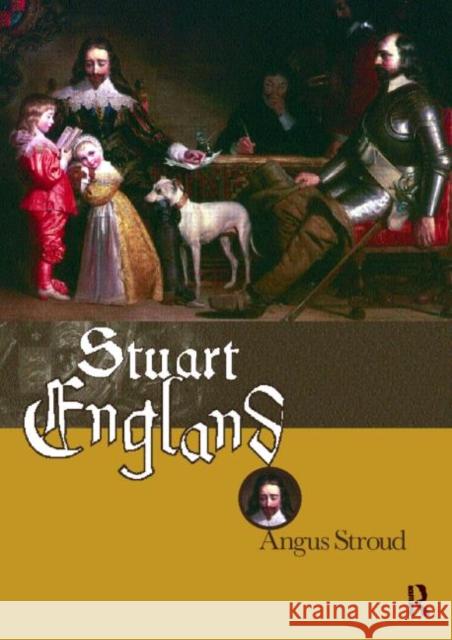 Stuart England Angus Stroud Stroud Angus 9780415206532 Routledge