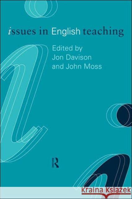 Issues in English Teaching Jon Davison John Moss 9780415206648 