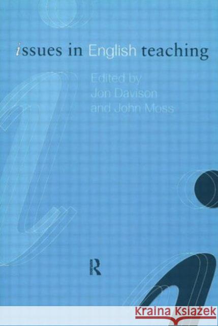 Issues in English Teaching Jon Davison John Moss 9780415206655 Falmer Press