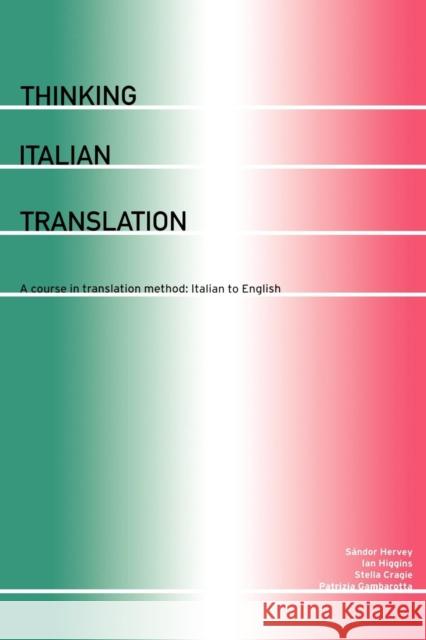 Thinking Italian Translation: A Course in Translation Method: Italian to English Cragie, Stella 9780415206815 0
