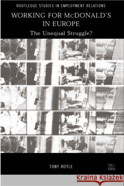 Working for McDonald's in Europe: The Unequal Struggle Royle, Tony 9780415207874 Routledge