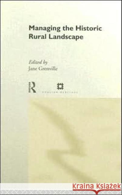 Managing the Historic Rural Landscape Jane Grenville 9780415207904 Routledge