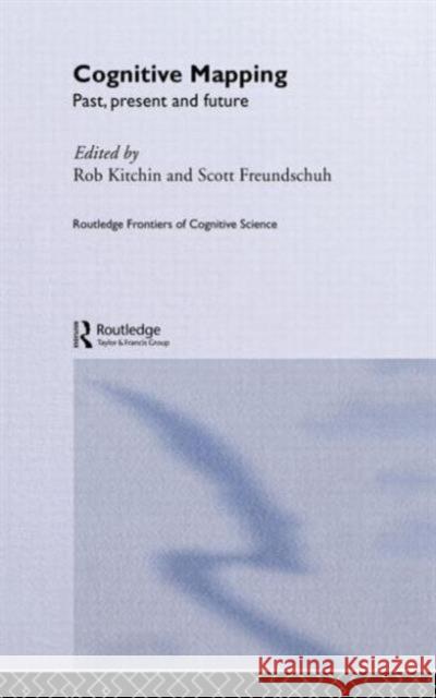 Cognitive Mapping: Past, Present and Future Freundschuh, Scott 9780415208062 Routledge