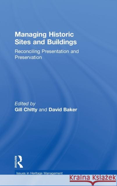 Managing Historic Sites and Buildings: Reconciling Presentation and Preservation Baker, David 9780415208147 Routledge