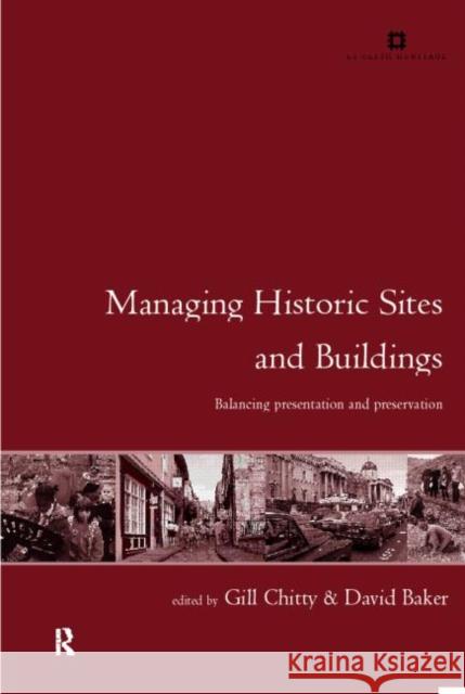 Managing Historic Sites and Buildings: Reconciling Presentation and Preservation Baker, David 9780415208154 Routledge