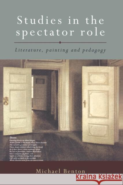 Studies in the Spectator Role: Literature, Painting and Pedagogy Benton, Michael 9780415208284 Routledge Chapman & Hall