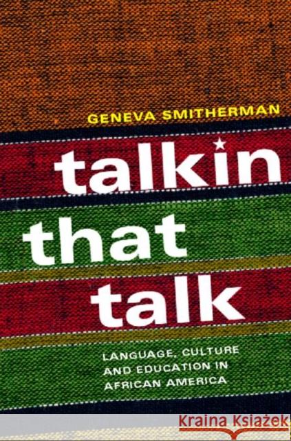 Talkin That Talk: Language, Culture and Education in African America Smitherman, Geneva 9780415208659