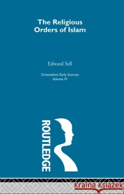 Relig Ord Islam:Orientalsm V 4 Edward Sell Bryan Turner 9780415209021 Routledge