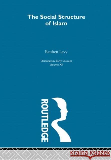 Soc Struct Islam:Oriental  V12 Reuben Levy 9780415209106 Routledge
