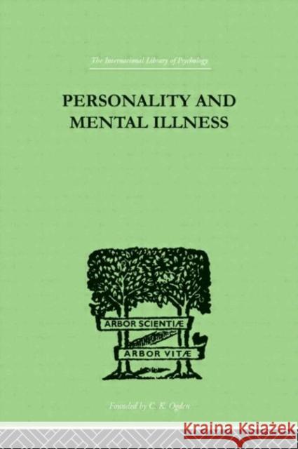 Personality and Mental Illness : An Essay in Psychiatric Diagnosis Bowlby, John Bowlby, John  9780415209205 Taylor & Francis
