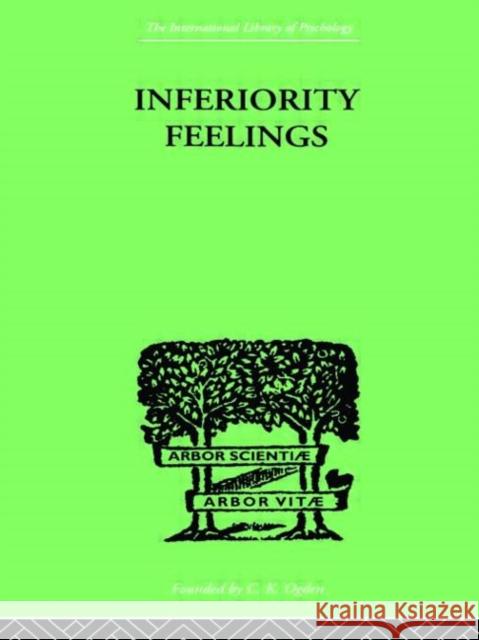 Inferiority Feelings : In the Individual and the Group O. Brachfeld Brachfeld Olive 9780415209212 Routledge