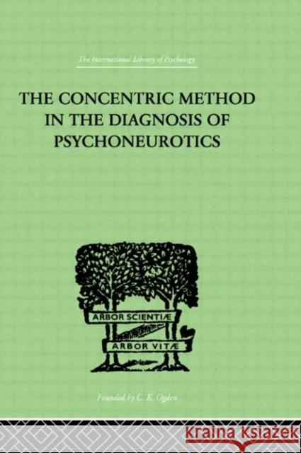 The Concentric Method In The Diagnosis Of Psychoneurotics M. Laignel-Lavastine 9780415209281