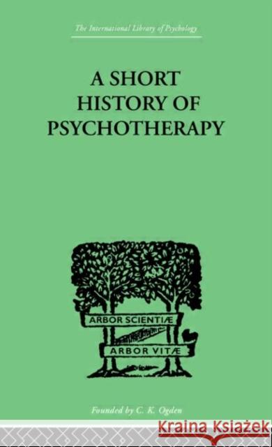 A Short History Of Psychotherapy : In Theory and Practice Nigel Walker 9780415209366 Routledge
