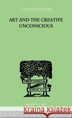 Art And The Creative Unconscious : Four Essays Erich Neumann 9780415209434 Routledge