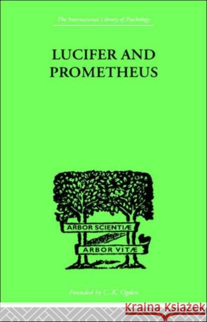 Lucifer and Prometheus : A STUDY OF MILTON'S SATAN R. Werblowsky Zwi Werblowsky                           R. J. Zwi Werblowsky 9780415209489