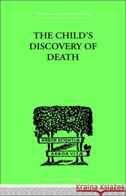 The Child's Discovery of Death : A study in child psychology Sylvia Anthony 9780415209816 Routledge