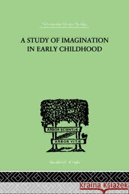 A Study of IMAGINATION IN EARLY CHILDHOOD : and its Function in Mental Development Ruth Griffiths J. C. Flugel 9780415209892 Routledge