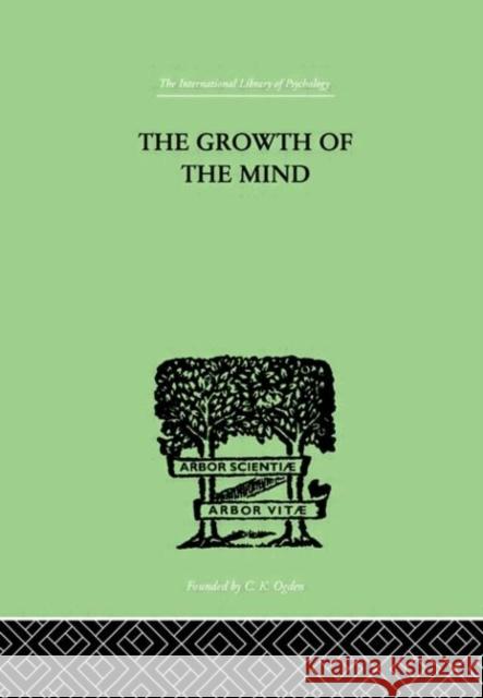 The Growth of the Mind : An Introduction to Child-Psychology K. Koffka Koffka K. 9780415209939 Routledge