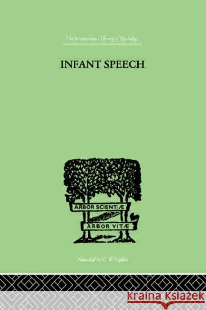 Infant Speech : A STUDY OF THE BEGINNINGS OF LANGUAGE M. M. Lewis 9780415209953 Routledge