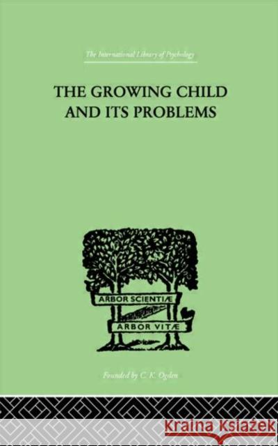 The Growing Child And Its Problems Emanuel Miller 9780415209977 Routledge