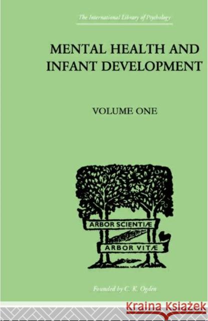 Mental Health And Infant Development : Volume One: Papers and Discussions Kenneth Soddy 9780415210072 Routledge