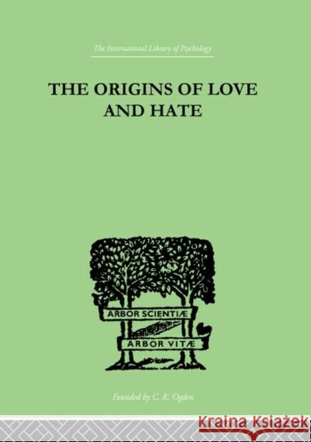 The Origins Of Love And Hate Ian D. Suttie J. A. Hadfield 9780415210423 Routledge