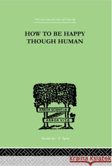 How To Be Happy Though Human WOLFE, W Beran WOLFE, W Beran  9780415210508 Taylor & Francis