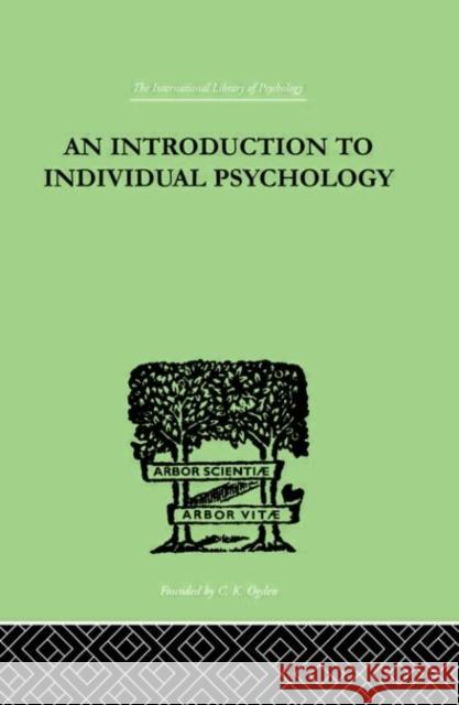 An INTRODUCTION TO INDIVIDUAL PSYCHOLOGY R. Dreikurs Rudol Dreikurs 9780415210553