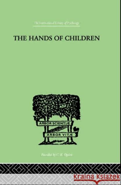 The Hands Of Children : AN INTRODUCTION TO PSYCHO-CHIROLOGY Julius Spier 9780415210683 Routledge