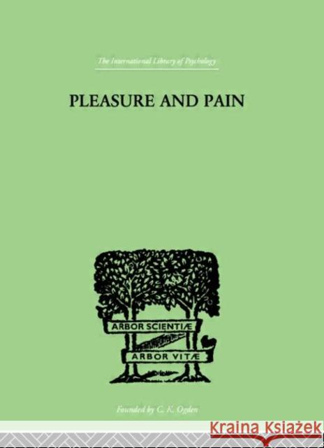 Pleasure And Pain : A Theory of the Energic Foundation of Feeling Paul Bousfield 9780415210737 Routledge