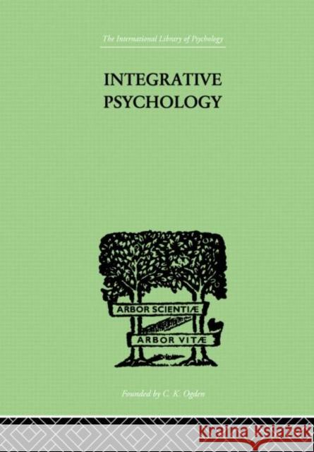 Integrative Psychology : A STUDY OF UNIT RESPONSE W. Marston Willia Marston 9780415210775 Routledge