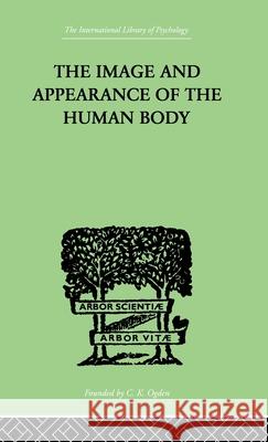 The Image and Appearance of the Human Body Paul Schilder Paul Schilder  9780415210812 Taylor & Francis