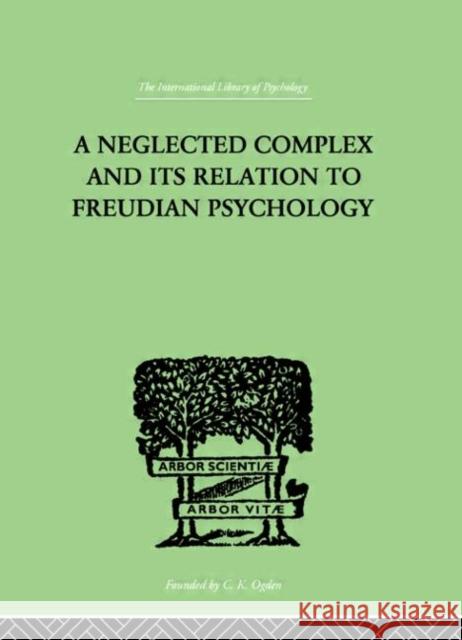 A Neglected Complex And Its Relation To Freudian Psychology W. R. Bousfield 9780415210836 Routledge