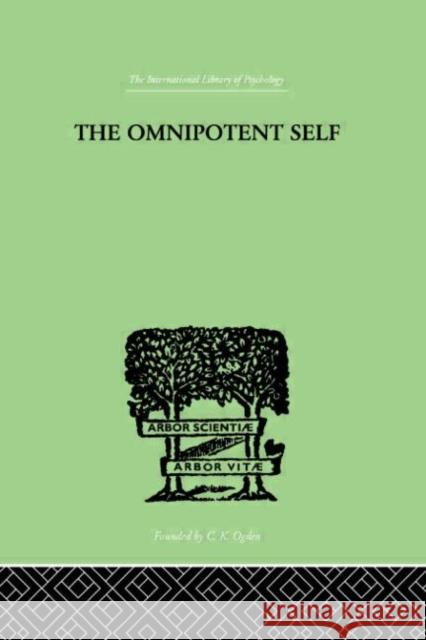 The Omnipotent Self : A STUDY IN SELF-DECEPTION AND SELF-CURE Paul Bousfield 9780415210843 Routledge