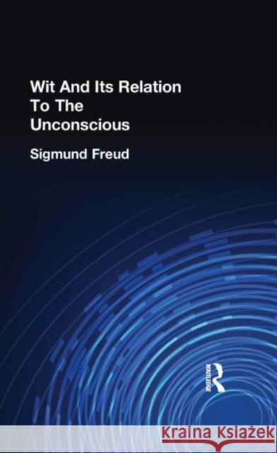 Wit And Its Relation To The Unconscious Sigmund Freud 9780415210911 Routledge